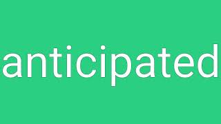 Anticipated Definition amp Meaning [upl. by Notsgnal]