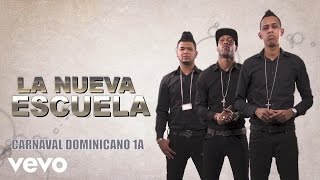 La Nueva Escuela  Carnaval Dominicano 1A Audio [upl. by Fiertz553]