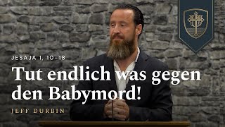 Tut endlich was gegen den Babymord  Jeff Durbin [upl. by Mercedes736]