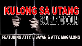 KULONG SA UTANG at CONTEMPT OF COURT  Atty Libayan amp Atty Magalong [upl. by Haswell391]