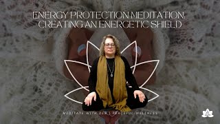 Energy Protection Meditation Creating an Energetic Shield [upl. by Ebeneser]