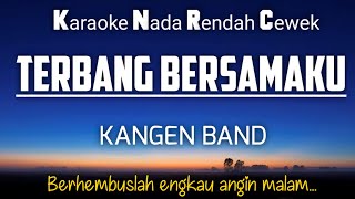 Terbang Bersamaku  Kangen Band 🎤Karaoke Nada Cewek‼️ [upl. by Sorodoeht]