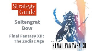 Final Fantasy XII The Zodiac Age  100 Guaranteed Seitengrat Bow [upl. by Hgieliak]