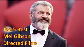 Top 5 Best Mel Gibson Directed Films [upl. by Eeleak]