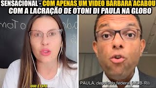 BÁRBARA ‘TE ATUALIZEI’COM APENAS UM VÍDEO ACABA COM A LACRAÇÃO DE OTONI DI PAULA NA GLOBO [upl. by Esinrahs]