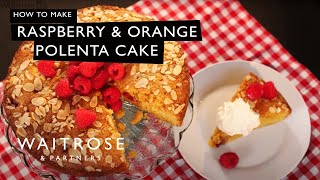 How To Make Raspberry And Orange Polenta Cake  Waitrose [upl. by Evanne]