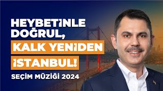 Heybetinle Doğrul Kalk Yeniden İstanbul  2024 SEÇİM MÜZİĞİ [upl. by Klump]