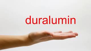 How to Pronounce duralumin  American English [upl. by Mcnally]