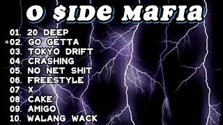 O SIDE MAFIA BEST SONGS PLAYLIST NONSSTOP [upl. by Adnawahs]