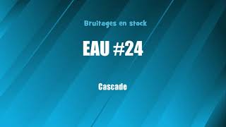 EAU 24 Cascade bruitage gratuit [upl. by Ignatius370]