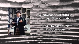 BioDoctor900s Prop Tutorials  2nd Doctor Recorder [upl. by Einad216]