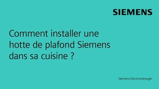 Comment installer une hotte de plafond Siemens dans sa cuisine [upl. by Clarie]