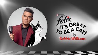 Felix presents Its Great To Be A Cat by Robbie Williams [upl. by Alicia226]