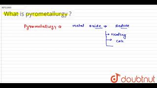 What is pyrometallurgy   12  GENERAL PRINCIPLES AND PROCESSES OF ISOLATION OF ELEMENTS  CHE [upl. by Arelus858]