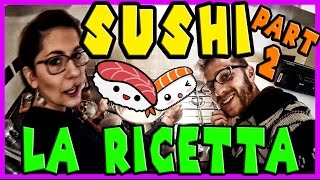 SUSHI FATTO IN CASA  SUSHI FOR DUMMIES  se ce labbiamo fatta noi  PARTE 2 [upl. by Asille]