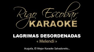 MELENDI  LAGRIMAS DESORDENADAS KARAOKE [upl. by Htebazil129]