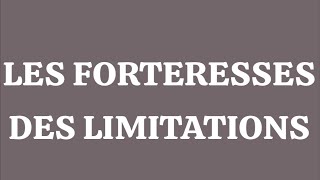 LES FORTERESSES DES LIMITATIONS [upl. by Annamarie642]