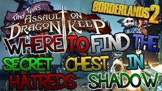 Borderlands 2  Hatreds Shadow Secret Chest Location  Tiny Tinas Assault on Dragon Keep [upl. by Sothena]