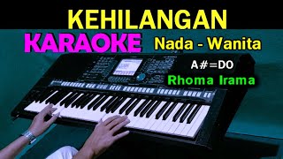 KEHILANGAN  Rhoma Irama  KARAOKE Nada Wanita [upl. by Todd]