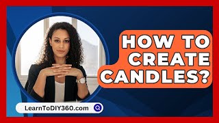 How To Create Candles  LearnToDIY360com [upl. by Gisele]