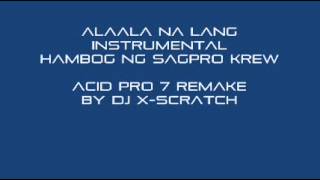 Alaala Na lang Hambog Ng Sagpro Krew Instrumental Acid Pro 7 Remake [upl. by Aiyn]