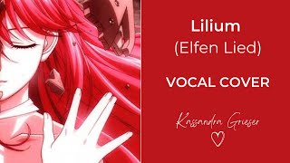 Lilium  Elfen Lied  Vocal Cover by Kassandra Grieser [upl. by Viviyan]