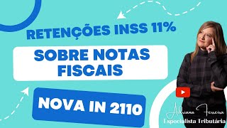 NOVA IN 2110  Retenções INSS 11  Sobre Notas Fiscais Ferreirawa [upl. by Annoif]