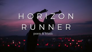 poem amp music Horizon Runnerã€€è©©ã¨éŸ³æ¥½ Horizon Runner [upl. by Levan]