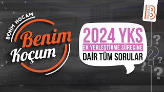 2024 YKS Ek Yerleştirme Sürecine Dair Tüm Sorular  Benim Koçum [upl. by Wrigley920]