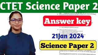 CTET Science Paper 2 Answer key  CTET 21 Jan 2024 Science Answer key  CTET Science Paper 2  CTET [upl. by Yevre]