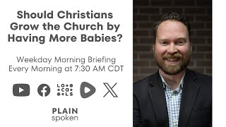 Should Christians Grow the Church by Having More Babies [upl. by Ozkum782]