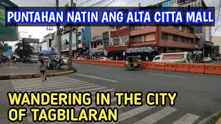 EXPLORING CITY OF TAGBILARAN BOHOL FROM ALTURA MALL TO ALTA CITTA MALL [upl. by Rodd]