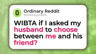 WIBTA if I asked my husband to choose between me and his friend  aita [upl. by Denny]