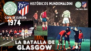 CELTICATLETICO DE MADRID COPA DE EUROPA 1974 LA BATALLA DE GLASGOW HISTÓRICOS MUNDOMALDINI [upl. by Ahsinad]