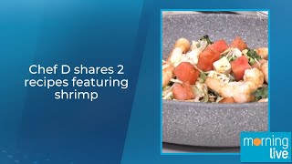 Chef D shares 2 recipes featuring shrimp [upl. by Hamachi]