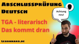 Abschlussprüfung Deutsch  TGA literarisch  das kommt dran  das musst du wissen [upl. by Neyuq]