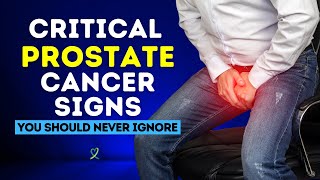 Critical Prostate Cancer Signs You Should Never Ignore [upl. by Anthiathia753]