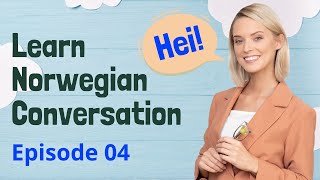 Learn Norwegian Conversation Episode 04  Improve Norwegian Speaking amp Listening Skill  Norsk [upl. by Eteragram126]