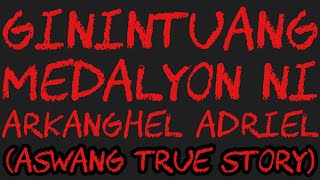 GININTUANG MEDALYON NI ARKANGHEL ADRIEL Aswang True Story [upl. by Lorsung]