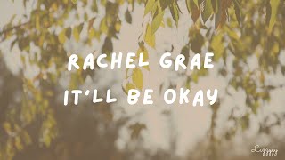 Rachel Grae  It’ll Be Okay Lyrics [upl. by Jenifer4]