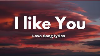 I Like You 💞 Because You’re Real  Lyrics  English Love Song 🎵🎶 [upl. by Corliss731]