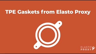 TPE Gaskets From Elasto Proxy [upl. by Antonina]