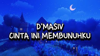 DMasiv  Cinta Ini Membunuhku  Lyric   Ruang Lirik Indo [upl. by Ahsed]