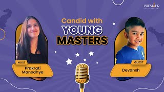 Candid with Young Masters  Ep1 with Devansh  Premier Chess Academy [upl. by Junie463]