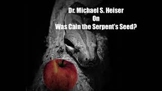 Dr Michael S Heiser on Was Cain the Serpent’s Seed [upl. by Atwood675]