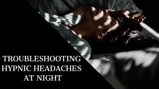 Troubleshooting Hypnic Headaches At Night Tutorial [upl. by Neelram196]