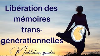 Méditation guidée de Libération Transgénérationnelle [upl. by Lenoj]