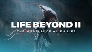 LIFE BEYOND II The Museum of Alien Life 4K [upl. by Menedez]