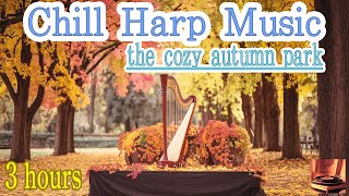 Chill Harp Music 🎧  for relax in the cozy autumn park  3 hours 🎵  to relax  sleep  work to [upl. by Suisyola428]