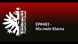 EP483  Nix mehr Klarna  Eintracht Frankfurt Podcast [upl. by Edahsalof]